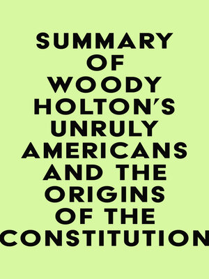 cover image of Summary of Woody Holton's Unruly Americans and the Origins of the Constitution